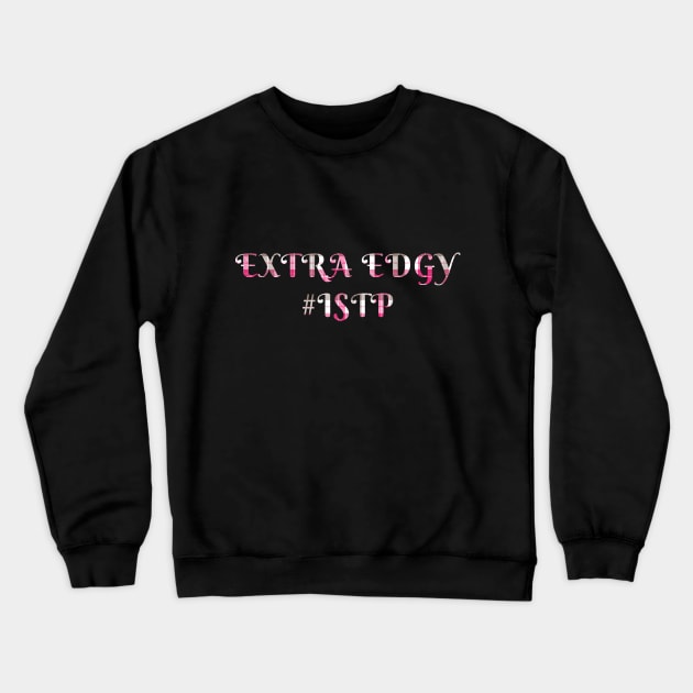 ISTP Extra Edgy Crewneck Sweatshirt by coloringiship